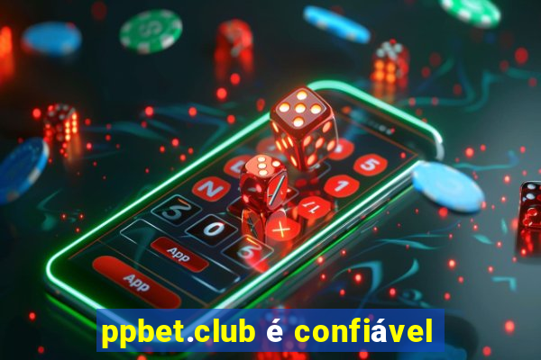 ppbet.club é confiável